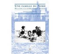 Colette Lardieu-Martin – Famille du Nord – Tome I (Une) – De la paix à la guerre, Camille raconte