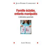 Famille éclatée, enfants manipulés L'aliénation parentale - Jean-Pierre Cambefort - Albin Michel - broché - Essai