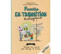 Famille en transition écologique Jérémie Pichon (Auteur), Bénédicte Moret (Illustration)