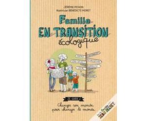 Famille en transition écologique Jérémie Pichon (Auteur), Bénédicte Moret (Illustration)