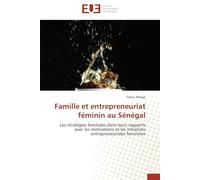Famille et entrepreneuriat féminin au Sénégal: Les stratégies familiales dans leurs rapports avec les motivations et les initiatives entrepreneuria