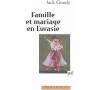 Famille et mariage en Eurasie Jack Goody (Auteur)
