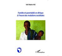 Famille et parentalité en Afrique à l'heure des mutations sociétales – L'Harmattan