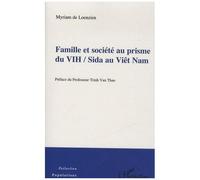 Famille et société au prisme du VIH / Sida au Viêt Nam - Myriam De Loenzien - L'harmattan - broché - Etude