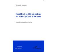 Famille et société au prisme du VIH / Sida au Viêt Nam - Myriam de Loenzien - L'harmattan - broché - Etude