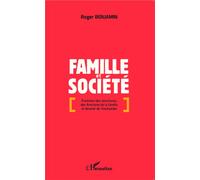 Famille et société Évolution des structures, des fonctions de la famille et devenir de l'institution - Roger Benjamin - L'harmattan - broché - Etude