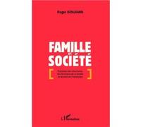 Famille et société Évolution des structures, des fonctions de la famille et devenir de l'institution - Roger Benjamin - L'harmattan - broché - Etude