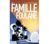 Famille Foulane - T.1 Le robot intelligent