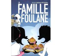 Famille Foulane - T.3 La cabane patisserie
