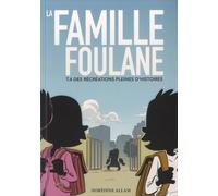La Famille Foulane - Tome 4 - Des Récréations Pleines D'histoires