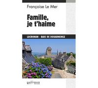 Famille, je t'haime - Françoise Le Mer - Du Palemon Eds - Poche - Roman