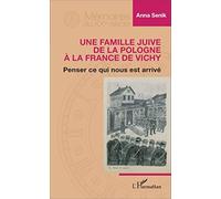 Famille juive de la Pologne à la France de Vichy: Penser ce qui nous est arrivé