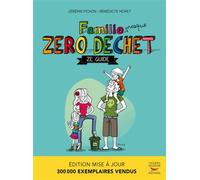 Famille presque Zéro Déchet - Nouvelle édition Ze guide - Jérémie Pichon - Thierry Souccar Eds - broché - Guide