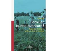 Famille: quelle aventure! Regards chrétiens entre ombre et lumière - Thierry Collaud - Saint-Augustin - broché - Essai