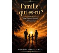 Famille... qui es-tu ?: Entre loyauté, blessures... et renaissance