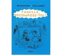 Famille, recompose-toi - Jacques Braunstein - Fayard - broché - Bande dessinée