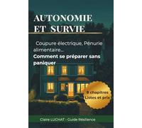 Famille Résiliente: Le guide pratique pour protéger votre famille en cas de crise : eau, alimentation, panne électrique, risque nu ire et sécurité, étape par étape