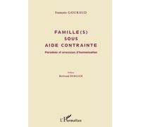 François Gouraud – Famille(s) sous aide contrainte: Paradoxe et processus d'humanisation – Broché