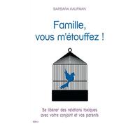 Famille vous m'étouffez : les relations toxiques dans la famille