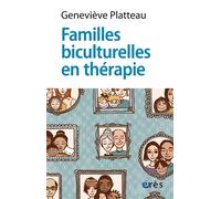 Familles biculturelles en thérapie Danse entre identités, appartenances et transmissions - Geneviève Platteau - Eres - broché - Essai
