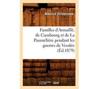 Familles d'Armaillé, de Cambourg et de La Paumélière pendant les guerres de Vendée (Éd.1879)