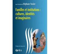 Familles Et Institutions : Cultures, Identités Et Imaginaires