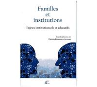 Familles Et Institutions - Enjeux Institutionnels Et Éducatifs