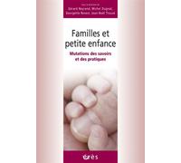 Familles et petite enfance - Mutations des savoirs et des pratiques - NEYRAND GERARD/DUGNAT MICHEL J-L - Eres - broché - Etude