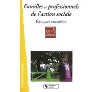 Familles et professionnels de l'action sociale éduquer ensemble