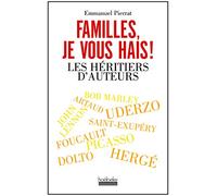 Familles, je vous hais !: Les héritiers d'auteurs