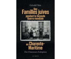 Familles juives pendant la seconde guerre mondiale en charente-maritime - Gérald Sim - Geste - broché - Essai