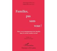 Familles, pas sans vous !: Place et accompagnement des familles dans le secteur médico-social