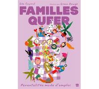 Familles queer Parentalités mode d'emploi - Léa Cayrol - La Plage Editeur - broché - Guide