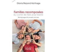 Familles recomposées - Du conte de fées à la réalité, témoignages et conseils concrets Gloria Repond Azinhaga (Auteur)