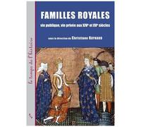 Familles Royales - Vie Publique, Vie Privée Aux Xive Et Xve Siècles