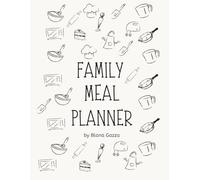 Familly Meal Planner: Plan Every Breakfast, Lunch, Dinner & Snack with Love!