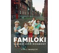 Familoki Œl¹skie mikrokosmosy Kamil Iwanicki (Buch auf Polnisch)