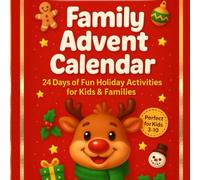 Family Advent Calendar- 24 Days of Fun, Creativity & Christmas Activities for Kids: Screen-Free Ideas for Preschool & School-Age Children to Build Connection, Joy and Holiday Memories