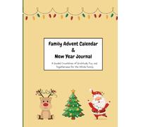 Family Advent Calendar & New Year Journal: A Guided Countdown of Gratitude, Fun, and Togetherness for the Whole Family