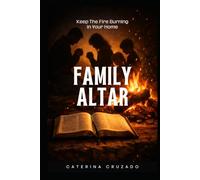 Family Altar: Keeping the Fire Burning in Your Home