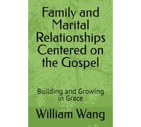 Family and Marital Relationships Centered on the Gospel: Building and Growing in Grace