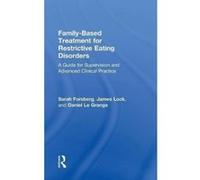 Family Based Treatment for Restrictive Eating Disorders: A Guide for Supervision and Advanced Clinical Practice - [Version Originale] Inconnu (Auteur)