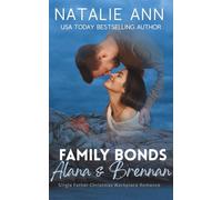 Family Bonds- Alana & Brennan: Single Father Christmas Workplace Romance