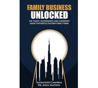 Family Business Unlocked: The Talent, Governance and Leadership Guide for Middle Eastern Family Firms