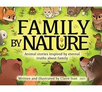 Family by Nature: Animal stories inspired by eternal truths about family