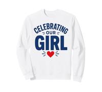 Family Celebration Proud Parents Celebrating Our Girl Sweatshirt