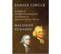 Family Circle: A Study of the Epworth Household in Relation to John and Charles Wesley Edwards, Maldwyn (Auteur)