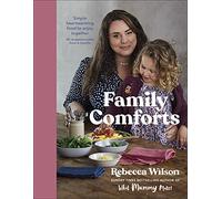 Family Comforts: Simple, Heartwarming Food to Enjoy Together - From the Bestselling Author of What Mummy Makes