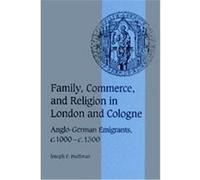 Family, Commerce, and Religion in London and Cologne, Cambridge Studies in Medieval Life and Thought: Fourth Series, 39 Joseph P. Huffman (Auteur)