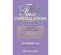 Family Constellations: A Practical Guide to Uncovering the Origins of Family Conflict